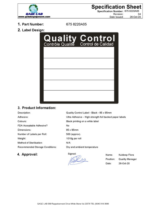 Adhesive: Ultra Adhesive - High strength foil backed paper labels
Colors: Black & White label
FDA Acceptable Adhesive? No
Dimensions: 150 x 150 mm
Number of Labels per Roll: 250 (approx).
Weight: 1300 g per roll
Method of Sterilization: N/A
Recommended Storage Conditions: Dry and ambient temperature