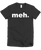 Meh. t shirt by Mom Merch