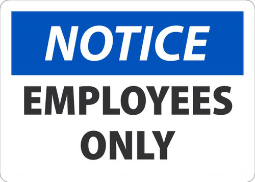 Safety Sign, NOTICE EMPLOYEES ONLY, 10" x 14", Plastic