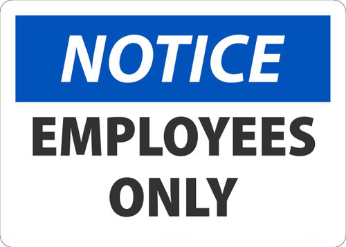 Safety Sign, NOTICE EMPLOYEES ONLY, 7" x 10", Plastic