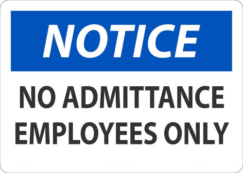 Safety Sign, NOTICE NO ADMITTANCE EMPLOYEES ONLY, 10" x 14", Plastic