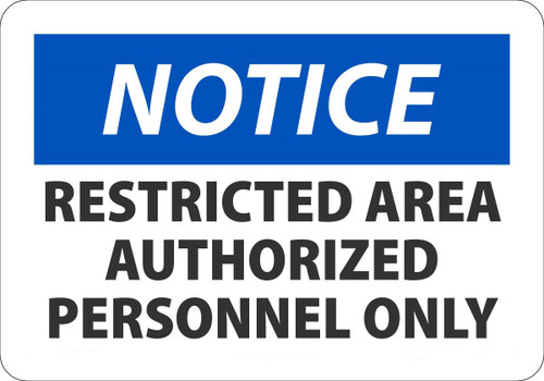 Safety Sign, NOTICE RESTRICTED AREA AUTHORIZED PERSONNEL ONLY, 7" x 10", Plastic