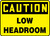 Safety Sign, CAUTION LOW HEADROOM, 7" x 10", Adhesive Vinyl