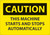 Safety Sign, CAUTION THIS MACHINE STARTS AND STOPS AUTOMATICALLY, 7" x 10", Plastic