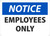 Safety Sign, NOTICE EMPLOYEES ONLY, 7" x 10", Plastic