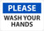 Safety Sign, PLEASE WASH YOUR HANDS, 7" x 10", Adhesive Vinyl