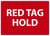 Safety Sign, RED TAG HOLD, 10" x 14", Aluminum