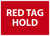 Safety Sign, RED TAG HOLD, 10" x 14", Plastic