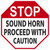 Safety Sign, STOP SOUND HORN PROCEED WITH CAUTION, 12" x 12", Plastic