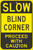 Traffic Sign, SLOW BLIND CORNER PROCEED WITH CAUTION, 18" x 12", Engineer Grade Reflective Aluminum