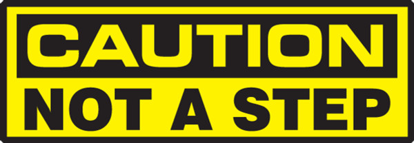 CAUTION NOT A STEP, 2" x 6", Adhesive Vinyl, Pack 5