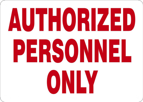 Safety Sign, AUTHORIZED PERSONNEL ONLY, 10" x 14", Plastic