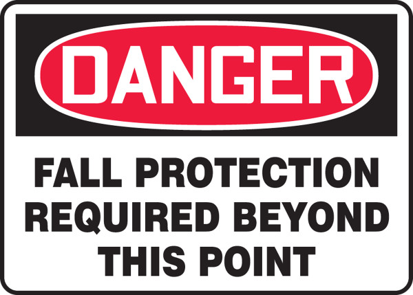 Safety Sign, DANGER FALL PROTECTION REQUIRED BEYOND THIS POINT, 10" x 14", Plastic