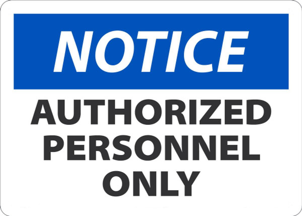 Safety Sign, NOTICE AUTHORIZED PERSONNEL ONLY, 10" x 14", Plastic