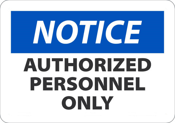 Safety Sign, NOTICE AUTHORIZED PERSONNEL ONLY, 7" x 10", Plastic