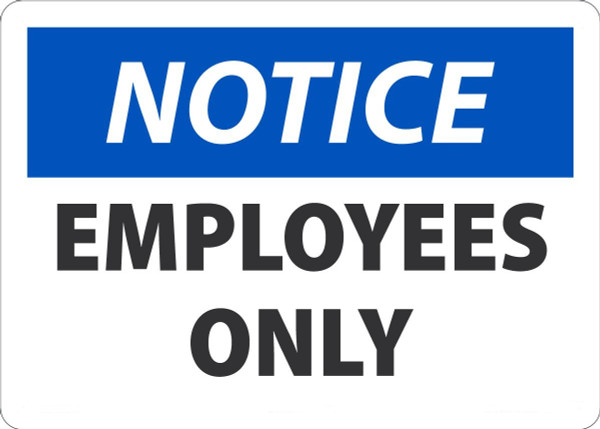 Safety Sign, NOTICE EMPLOYEES ONLY, 10" x 14", Aluminum