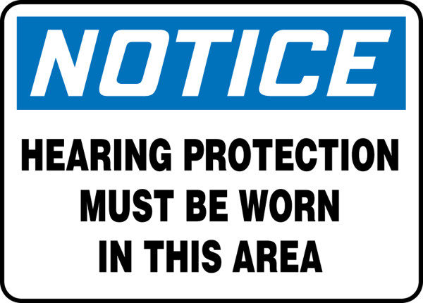 Safety Sign, NOTICE HEARING PROTECTION MUST BE WORN IN THIS AREA, 10" x 14", Plastic