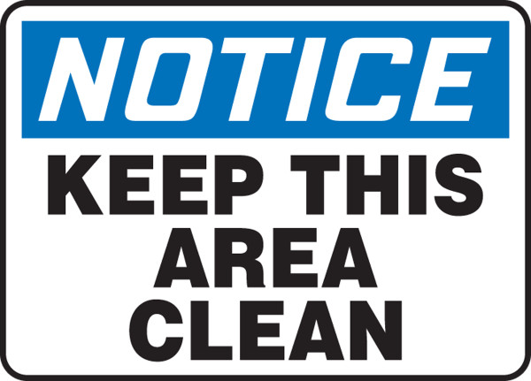 Safety Sign, NOTICE KEEP THIS AREA CLEAN, 7" x 10", Plastic