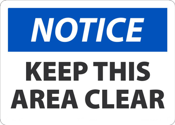 Safety Sign, NOTICE KEEP THIS AREA CLEAR, 7" x 10", Adhesive Vinyl