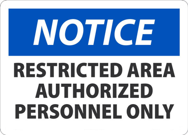 Safety Sign, NOTICE RESTRICTED AREA AUTHORIZED PERSONNEL ONLY, 10" x 14", Adhesive Vinyl