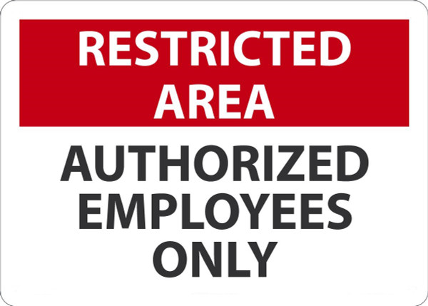 Safety Sign, RESTRICTED AREA AUTHORIZED EMPLOYEES ONLY, 10" x 14", Plastic
