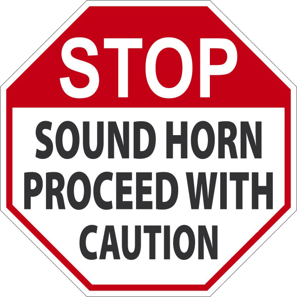 Safety Sign, STOP SOUND HORN PROCEED WITH CAUTION, 12" x 12", Adhesive Vinyl