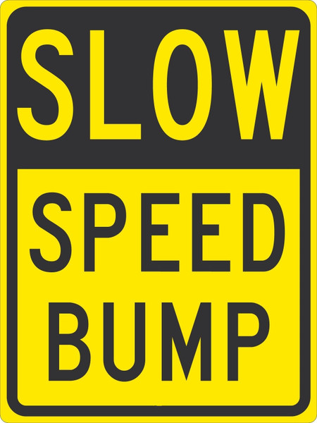 Traffic Sign, SLOW SPEED BUMP, 24" x 18", Engineer Grade Reflective Aluminum