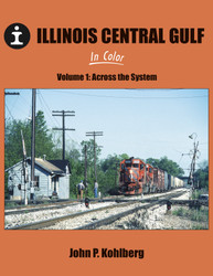 Morning Sun Books 1618 Illinois Central Gulf Volume 1: Across the System