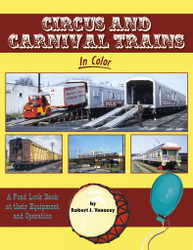 Morning Sun Books 1733 Circus and Carnival Trains In Color: A Fond Look Back at Their Equipment and Operation