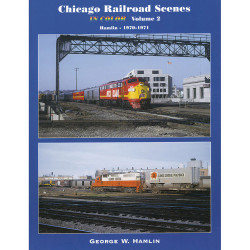 Chicago Railroad Scenes in Color  Volume 2: Hamlin 1970-1971