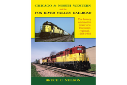 Chicago & North Western Historical Society 123209 Chicago & North Western and the Fox River Valley Railroad Softcover