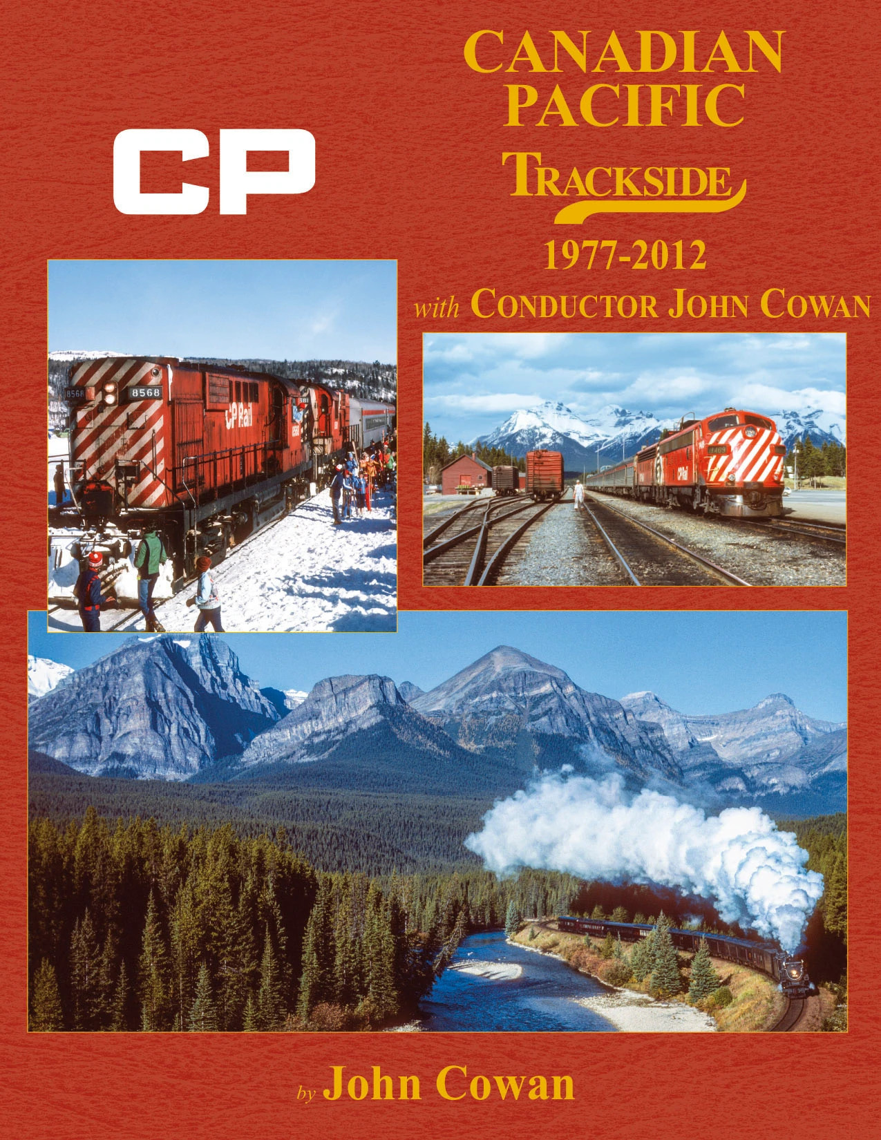 Morning Sun Books 1745 Canadian Pacific Trackside 1977-2012 with Conductor John Cowan