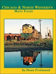 Four Ways West Publications - Books,  Chicago & North Western's Many Faces