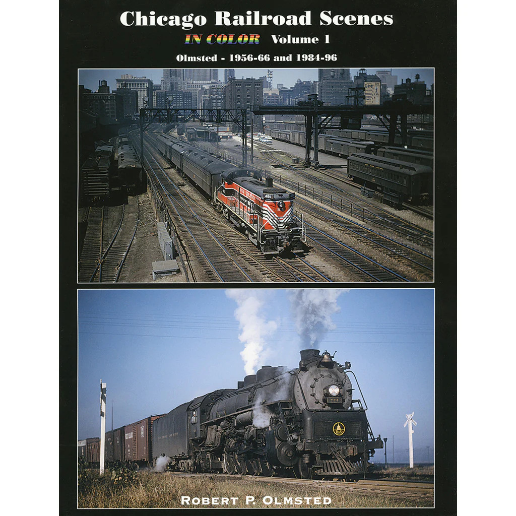 Chicago Railroad Scenes in Color  Volume 1: Olmsted 1956-1966 and 1984-1996