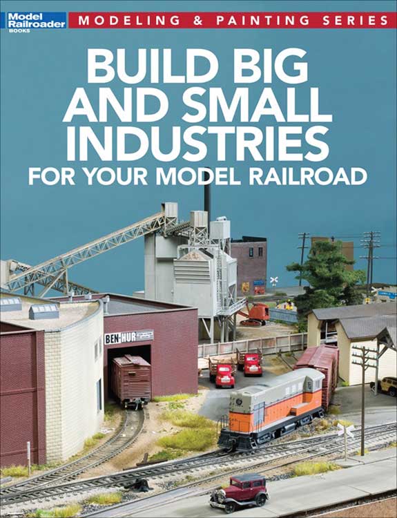 Kalmbach Media 12819 Build Big and Small Industries for Your Model Railroad