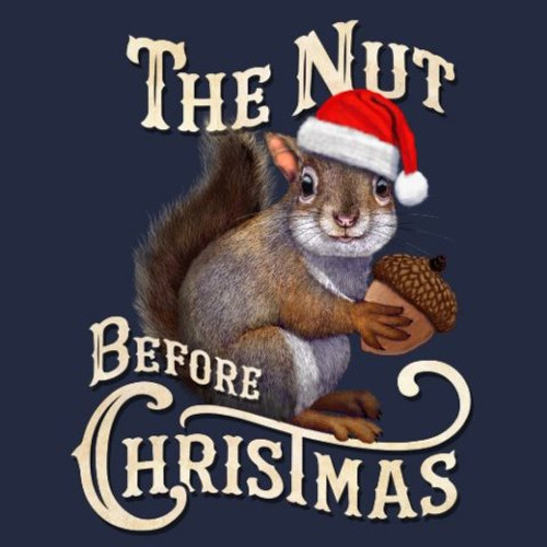 Nut Before Christmas T Shirt