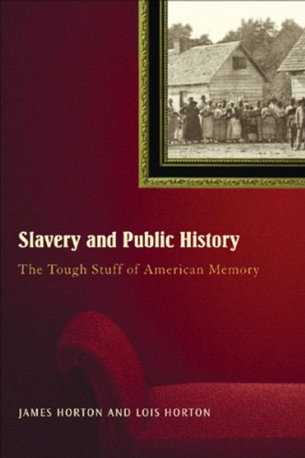 Slavery And Public History: The Tough Stuff of American Memory