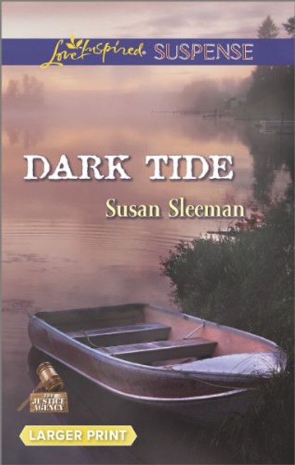 Dark Tide (Love Inspired LP Suspense\The Justice Agency) Dark Tide (Love Inspired LP Suspense\The Justice Agency)