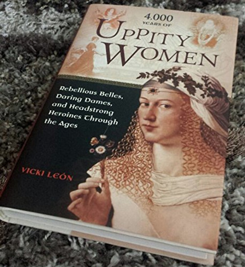 4,000 YEARS OF UPPITY WOMEN