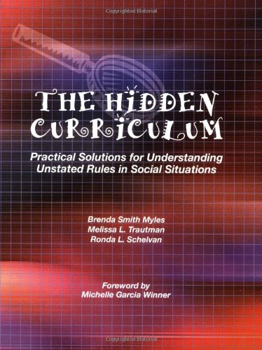 The Hidden Curriculum: Practical Solutions for Understanding Unstated Rules in Social Situations