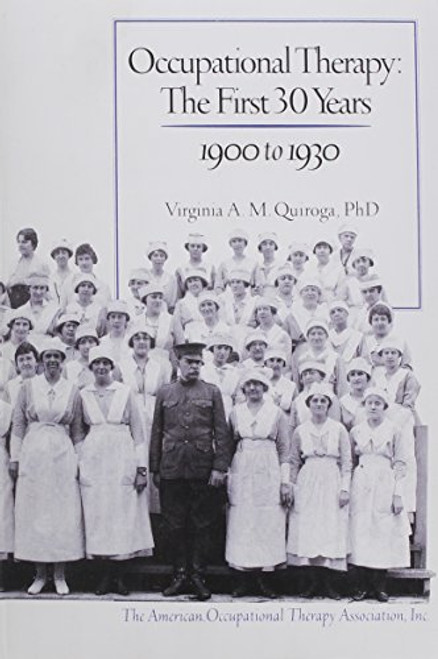 Occupational Therapy: The First 30 Years 1900 to 1930
