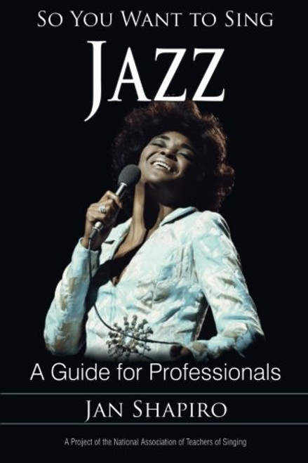 So You Want to Sing Jazz: A Guide for Professionals