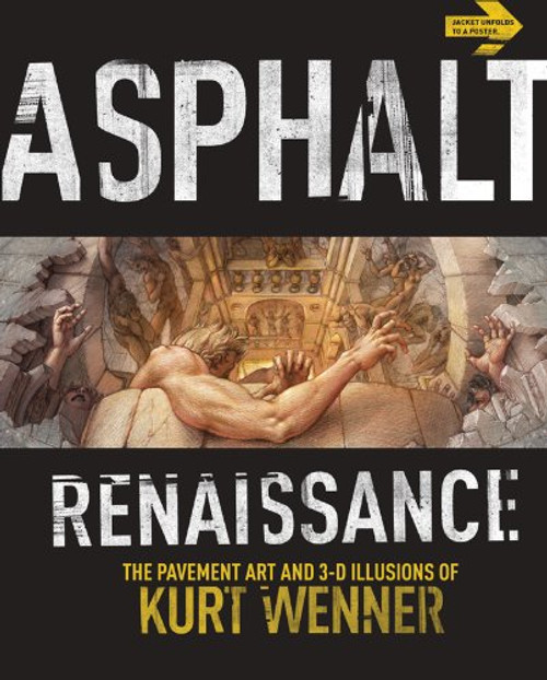 Asphalt Renaissance: The Pavement Art and 3-D Illusions of Kurt Wenner