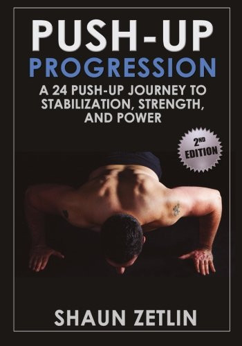 Push-up Progression: A 24 Push-up Journey to Stabilization, Strength and Power