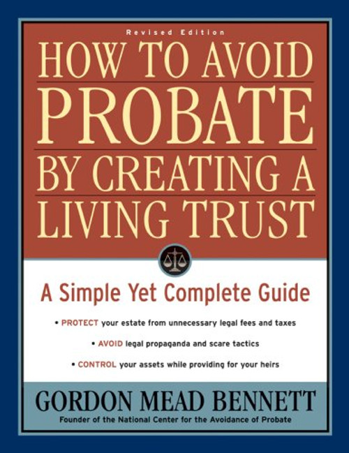 How to Avoid Probate by Creating a Living Trust, Revised Edition: A Simple Yet Complete Guide (How to Avoid Probate by Creating a Living Trust: A Simple Yet)