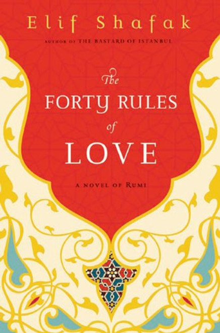 The Forty Rules of Love: A Novel of Rumi