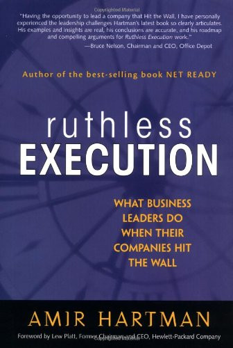 Ruthless Execution: What Business Leaders Do When Their Companies Hit the Wall