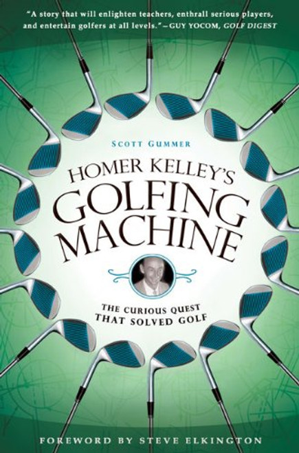 Homer Kelley's Golfing Machine: The Curious Quest That Solved Golf