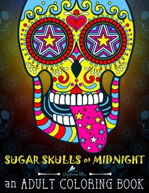 Sugar Skulls at Midnight Adult Coloring Book: Midnight Edition: A Unique Black Background Paper Antistress Coloring Gift for Men, Women, Teenagers & ... Mindful Meditation & Relaxation) (Volume 1)