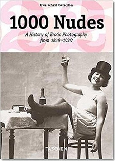 1000 Nudes: A History of Erotic Photography from 1839-1939 (French, English and German Edition)
